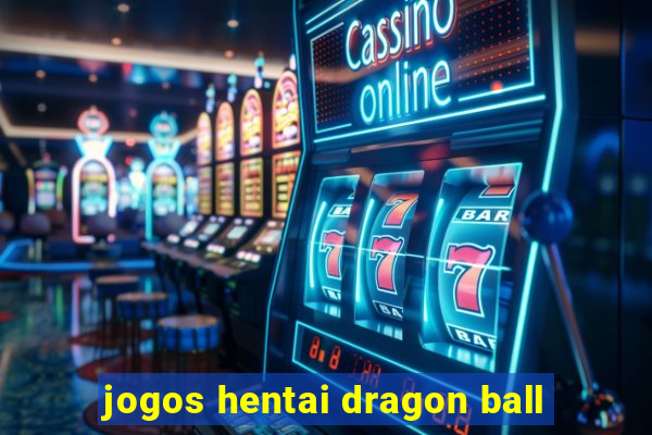 jogos hentai dragon ball